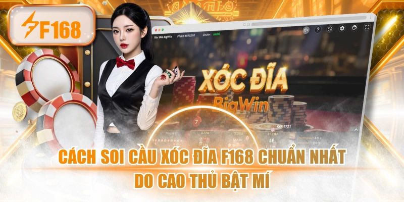 Cách Soi Cầu Xóc Đĩa F168 Chuẩn Nhất Do Cao Thủ Bật Mí