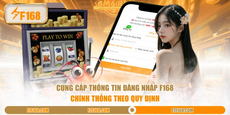 Cung cấp thông tin đăng nhập F168 chính thống theo quy định