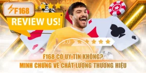 F168 Có Uy Tín Không? Minh Chứng Về Chất Lượng Thương Hiệu