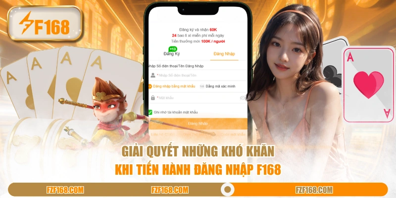 Giải quyết những khó khăn khi tiến hành đăng nhập F168