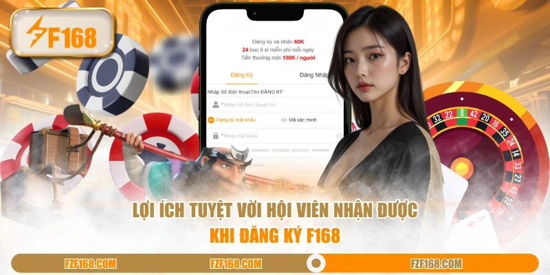 Lợi ích tuyệt vời hội viên nhận được khi đăng ký F168