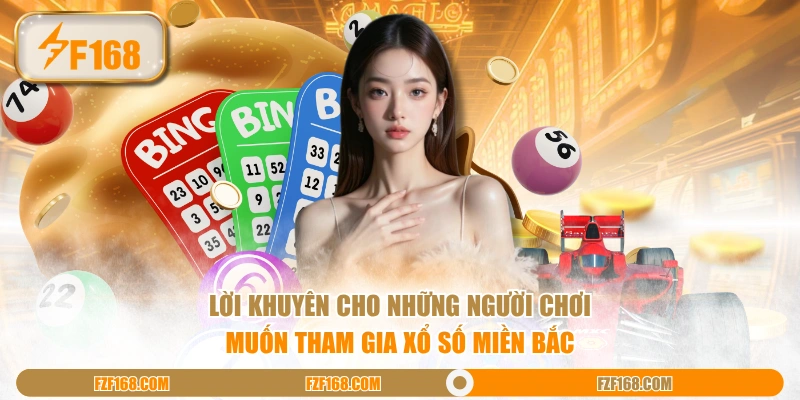 Lời khuyên cho những người chơi muốn tham gia xổ số miền Bắc