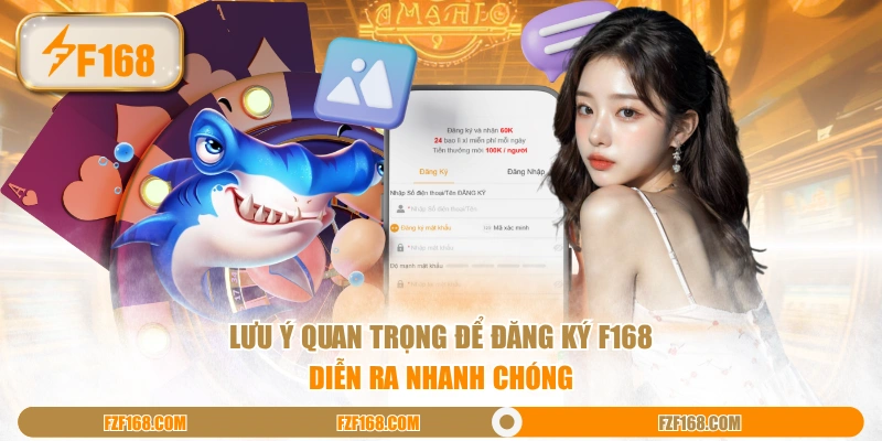 Lưu ý quan trọng để đăng ký F168 diễn ra nhanh chóng